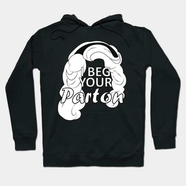 i beg your parton Hoodie by teestaan